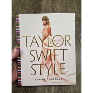 Taylor Swift Style: Fashion through the Eras Hardback Book Sarah Chapelle